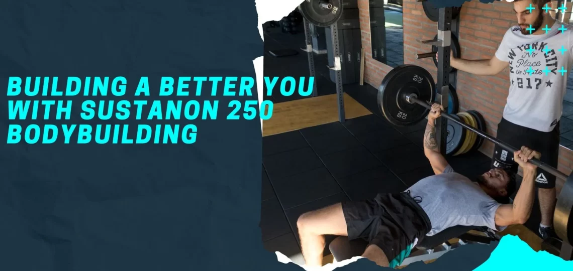 sustanon 250 bodybuilding